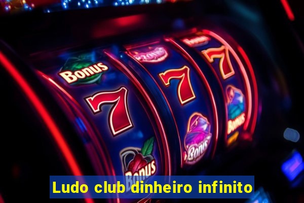 Ludo club dinheiro infinito